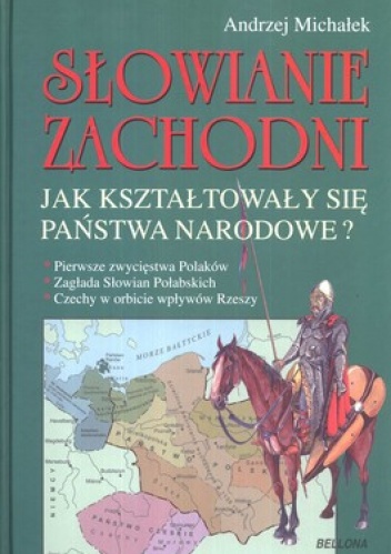 Okładka: Andrzej Michałek - Słowianie Zachodni. Jak kształtowały się państwa narodowe?
