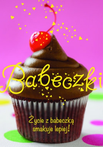 Okładka: Angela Drake - Babeczki. Życie z babeczką smakuje lepiej