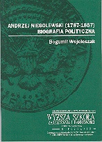 Okładka: Bogumił Wojcieszak - Andrzej Niegolewski (1787-1857). Biografia polityczna