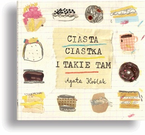 Okładka: Agata Królak - Ciasta,ciastka i takie tam