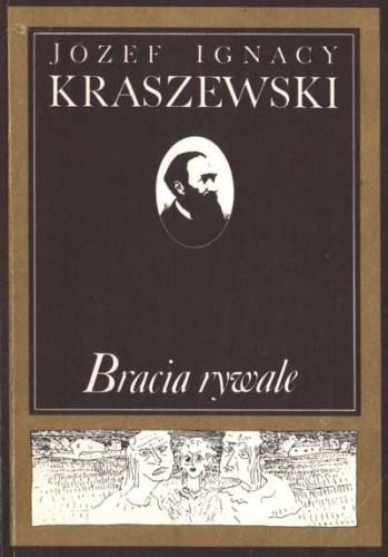 Okładka: Józef Ignacy Kraszewski - Bracia rywale