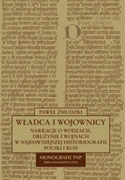 Okładka: Paweł Żmudzki - Władca i wojownicy. Narracje o wodzach, drużynie i wojnach w najdawniejszej historiografii Polski i Rusi