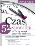 Okładka: David Allen - Czas. 52 sposoby na to, by zaczął pracować dla Ciebie.