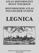 Okładka: Maria Młynarska-Kaletynowa - Atlas historyczny miast polskich. Tom IV: Śląsk, zeszyt 9: Legnica.