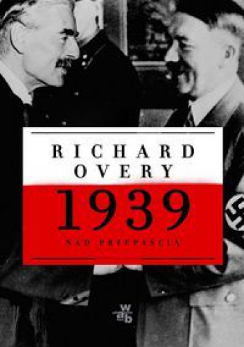 Okładka: Richard Overy - 1939 - nad przepaścią.