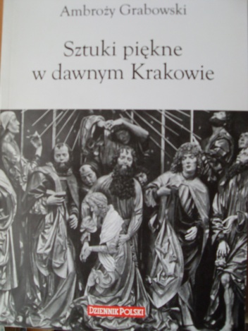 Okładka: Ambroży Grabowski - Sztuki piękne w Krakowie