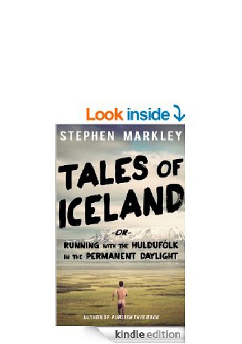 Okładka: Stephen Markley - Tales of Iceland or "Running with the Huldufólk in the Permanent Daylight"