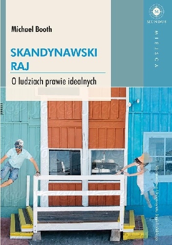 Okładka: Michael Booth - Skandynawski raj. O ludziach prawie idealnych