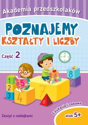 Okładka:  praca zbiorowa - Poznajemy kształty i liczby. Akademia przedszkolaków. Część 2