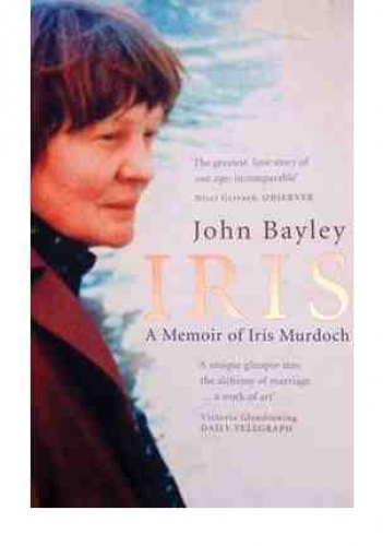 Okładka: John Bayley - Iris. A Memoir of Iris Murdoch.