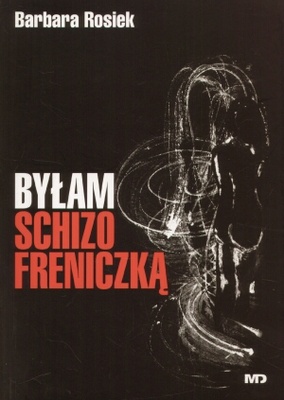 Okładka: Barbara Rosiek - Byłam schizofreniczką