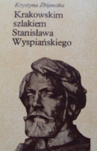 Okładka: Krystyna Zbijewska - Krakowskim szlakiem Stanisława Wyspiańskiego