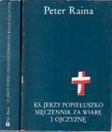 Okładka: Peter Raina - Ks. Jerzy Popiełuszko. Męczennik za wiarę i ojczyznę. Część 1. W służbie Kościoła