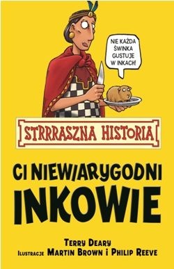 Okładka: Terry Deary - Ci niewiarygodni Inkowie