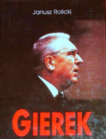 Okładka: Janusz Rolicki - Edward Gierek. Życie i narodziny legendy