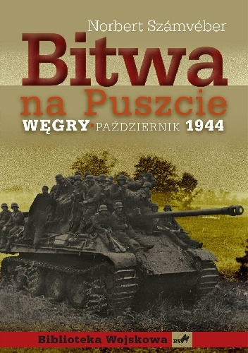 Okładka: Norbert Szamveber - Bitwa na Puszcie. Węgry październik 1944