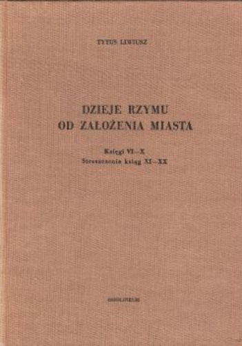Okładka: Tytus Liwiusz - Dzieje Rzymu od założenia miasta: księgi VI-X