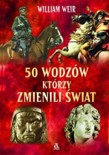Okładka: William Weir - 50 wodzów, którzy zmienili świat