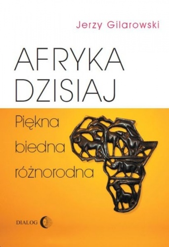 Okładka: Jerzy Gilarowski - Afryka dzisiaj. Piękna, biedna, różnorodna.