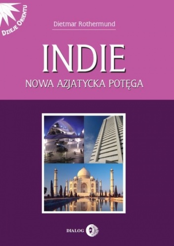 Okładka: Dietmar Rothermund - Indie. Nowa azjatycka potęga