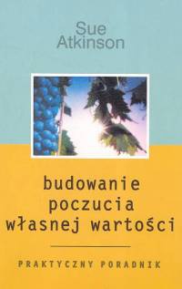 Okładka: Sue Atkinson - Budowanie poczucia własnej wartości
