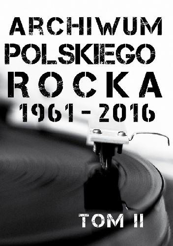 Okładka: Daniel Wolak - Archiwum Polskiego Rocka 1961-2016. Tom II