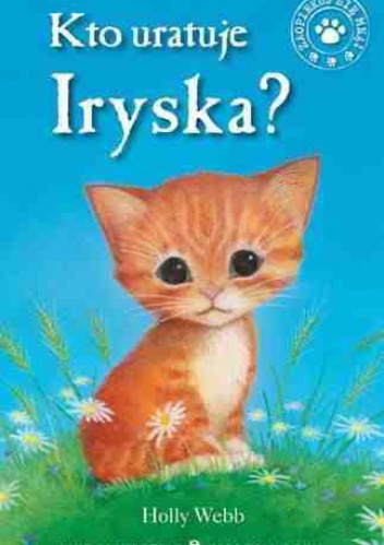 Okładka: Holly Webb - Kto uratuje Iryska?
