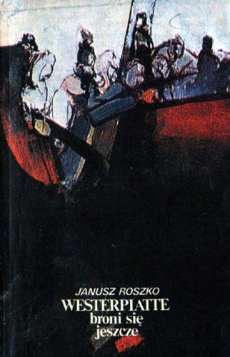 Okładka: Janusz Roszko - Westerplatte broni się jeszcze