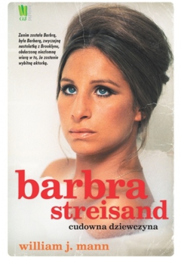 Okładka: William J. Mann - Barbra Streisand. Cudowna dziewczyna