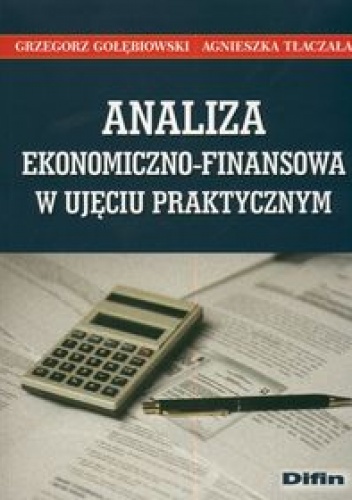 Okładka: Grzegorz Gołębiowski - Analiza ekonomiczno finansowa w ujęciu praktycznym