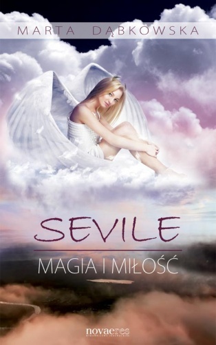 Okładka: Marta Dąbkowska - SEVILE. Magia i Miłość