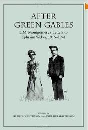 Okładka: Lucy Maud Montgomery - After Green Gables: L.M. Montgomery's Letters to Ephraim Weber, 1916-1941
