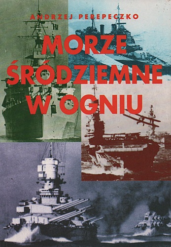 Okładka: Andrzej Perepeczko - Morze Śródziemne w ogniu