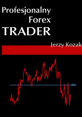 Okładka: Jerzy Kozak - Profesjonalny Forex Trader