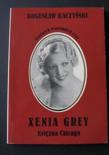 Okładka: Bogusław Kaczyński - Xenia Grey. Księżniczka Chicago