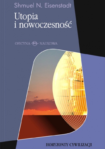 Okładka: Shmuel N. Eisenstadt - Utopia i nowoczesność. Porównawcza analiza cywilizacji
