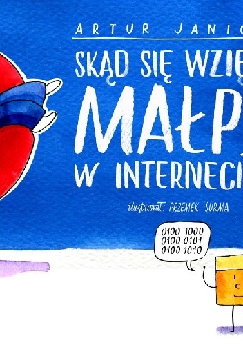 Okładka: Artur Janicki - Skąd się wzięły małpy w Internecie?
