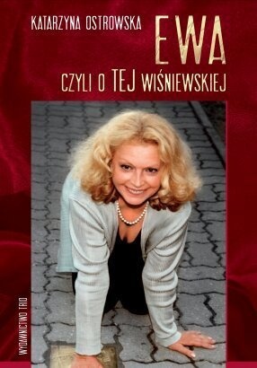 Okładka: Katarzyna Ostrowska - Ewa, czyli o TEJ Wiśniewskiej