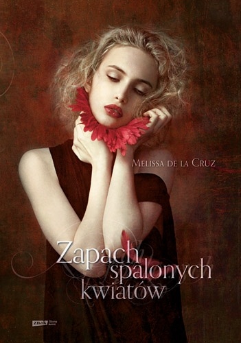 Okładka: Melissa de la Cruz - Zapach spalonych kwiatów