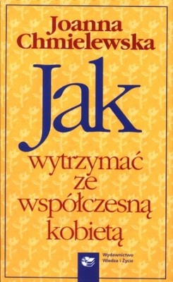 Okładka: Joanna Chmielewska - Jak wytrzymać ze współczesną kobietą