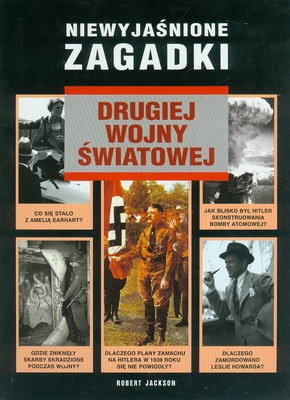 Okładka: Robert Jackson - Niewyjaśnione zagadki : drugiej wojny światowej