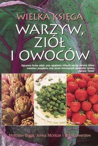 Okładka:  Biggs Matthew McVica Jekka - WIELKA KSIęGA WARzYW, zIół I OWOCóW