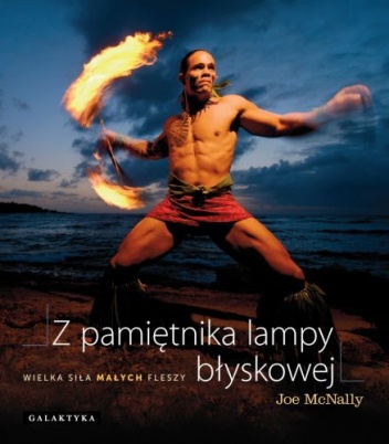 Okładka: Joe McNally - Z pamiętnika lampy błyskowej. Wielka siła małych fleszy