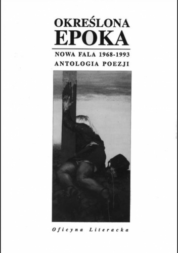 Okładka: Tadeusz Nyczek - Określona epoka. Nowa fala 1968-1993. Antologia poezji
