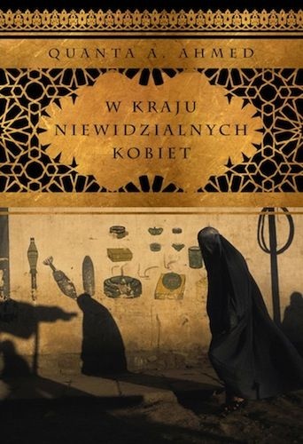 Okładka: Qanta A. Ahmed - W kraju niewidzialnych kobiet