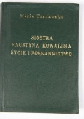 Okładka:  - S. Maria Faustyna Kowalska. Życie i posłannictwo