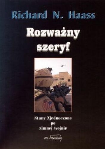 Okładka: Richard N. Haass - Rozważny szeryf. Stany Zjednoczone po zimnej wojnie