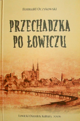 Okładka: Romuald Oczykowski - Przechadzka po Łowiczu