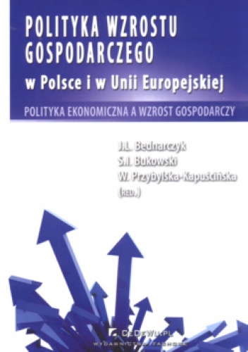 Okładka: Wiesława Przybylska-Kapuścińska - Polityka wzrostu gospodarczego w Polsce i w Unii Europejskiej