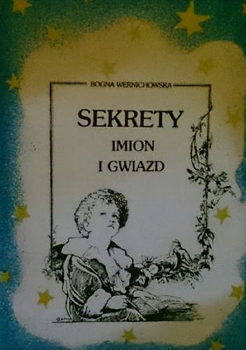 Okładka: Bogna Wernichowska - Sekrety imion i gwiazd